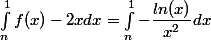 \int_{n}^{1}{f(x)-2x dx}=\int_{n}^{1}{-\dfrac{ln(x)}{x^2}dx}